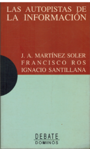 Portada LAS AUTOPISTAS DE LA INFORMACION - J A MARTINEZ SOLER / FRANCISCO ROS / IGNACIO SANTILLANA - DEBATE DOMINOS