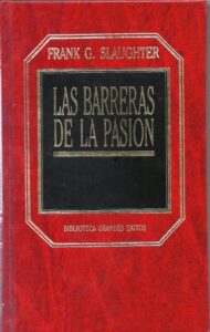 Portada LAS BARRERAS DE LA PASION - FRANK G. SLAUGHTER - ORBIS