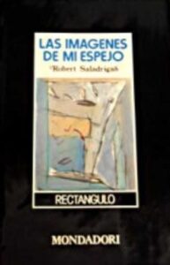 Portada LAS IMAGENES DE MI ESPEJO - ROBERT SALADRIGAS - MONDADORI