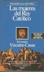 Portada LAS MUJERES DEL REY CATOLICO - FERNANDO VIZCAINO CASAS - PLANETA