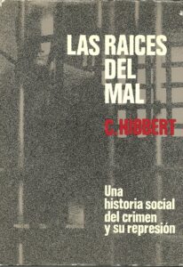 Portada LAS RAICES DEL MAL. UNA HISTORIA SOCIAL DEL CRIMEN Y SU REPRESION - CHRISTOPHER HIBBERT - LUIS DE CARALT
