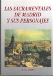 Portada LAS SACRAMENTALES DE MADRID Y SUS PERSONAJES - J A PINO - IBERGRAFICAS