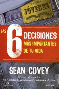 Portada LAS 6 DECISIONES M S IMPORTANTES DE TU VIDA - COVEY, SEAN - PALABRA