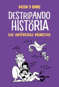 Portada LAS AUTÉNTICAS PRINCESAS (DESTRIPANDO LA HISTORIA) - SEPTIÉN, RODRIGO / PASCUAL, ÁLVARO - ALFAGUARA