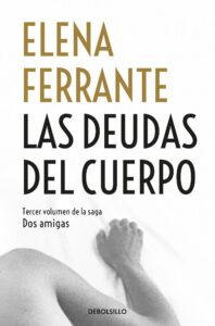 Portada LAS DEUDAS DEL CUERPO - FERRANTE, ELENA - ALFAGUARA