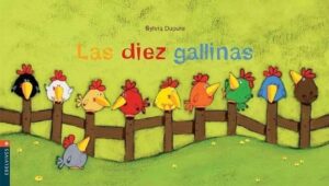 Portada LAS DIEZ GALLINAS - SYLVIA DUPUIS - EDELVIVES