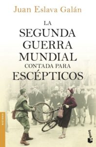 Portada LA SEGUNDA GUERRA MUNDIAL CONTADA PARA ESCÉPTICOS - JUAN ESLAVA GALAN - BOOKET