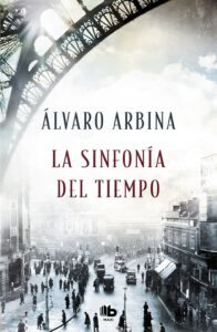 Portada LA SINFONÍA DEL TIEMPO - ÁLVARO ARBINA - EDICIONES B