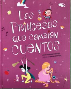 Portada LAS PRINCESAS QUE CAMBIAN CUENTOS - TORRIJOS, JUANA -