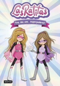 Portada LAS RATITAS 1. TRES, DOS, UNO... ¡SUPERPODERES! - LAS RATITAS - DESTINO
