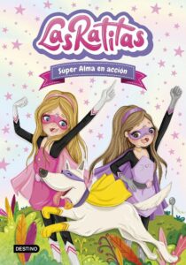 Portada LAS RATITAS 2. SÚPER ALMA EN ACCIÓN - LAS RATITAS - DESTINO