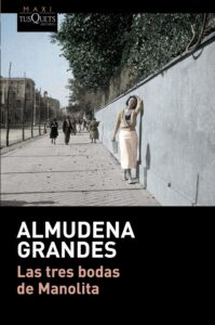 Portada LAS TRES BODAS DE MANOLITA - ALMUDENA GRANDES - TUSQUETS