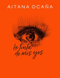 Portada LA TINTA DE MIS OJOS -  AITANA OCAÑA - ALFAGUARA