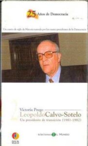 Portada LEOPOLDO CALVO - SOTELO. UN PRESIDENTE DE TRANSICION (1981-1982) - VICTORIA PREGO - BIBLIOTECA EL MUNDO