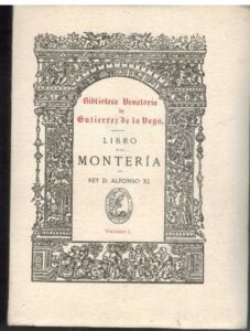Portada LIBRO DE LA MONTERIA. VOLUMEN II - REY ALFONSO XI - BIBLIOTECA VENATORIA DE GUTIERREZ DE LA VEGA