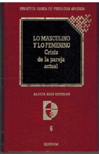 Portada LO MASCULINO Y LO FEMENINO. CRISIS DE LA PAREJA ACTUAL - ALICIA RUIZ ESTEBAN - QUORUM
