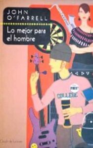 Portada LO MEJOR PARA EL HOMBRE - JOHN O´FARRELL - CIRCULO DE LECTORES