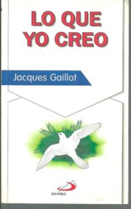 Portada LO QUE YO CREO - JACQUES GAILLOT - SAN PABLO
