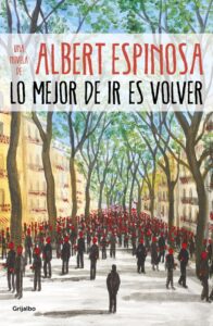 Portada LO MEJOR DE IR ES VOLVER - ALBERT ESPINOSA - SALVAT