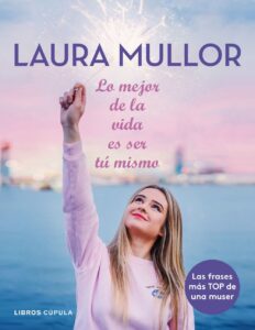 Portada LO MEJOR DE LA VIDA ES SER TÚ MISMO - MULLOR, LAURA - TIMUN MAS