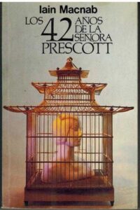 Portada LOS 42 AÑOS DE LA SEÑORA PRESCOTT - IAIN MACNAB - NOGUER