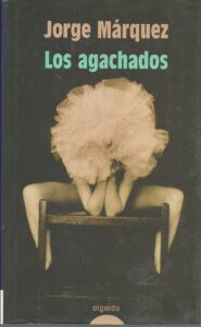 Portada LOS AGACHADOS - JORGE MARQUEZ - ALGAIDA
