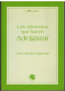 Portada LOS ALIMENTOS QUE HACEN ADELGAZAR O LAS CALORIAS NEGATIVAS - ISABELLE MARTIN - REUILLE