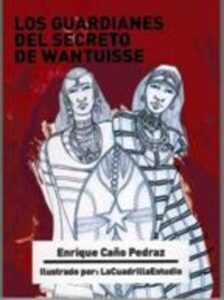 Portada LOS GUARDIANES DEL SECRETO DE WANTUISSE - ENRIQUE CAÑO PEDRAZ - QVE