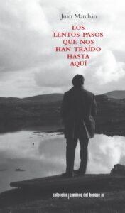 Portada LOS LENTOS PASOS QUE NOS HAN TRAIDO HASTA AQUI - JUAN MARCHAN - EUGENIO CANO