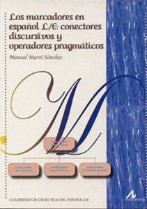 Portada LOS MARCADORES EN ESPAÑOL LE: CONECTORES DISCURSIVOS Y OPERADORES PRAGMATICOS - MANUEL MARTI SANCHEZ - ARCO LIBROS