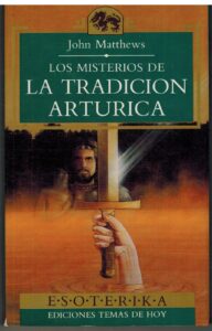 Portada LOS MISTERIOS DE LA TRADICION ARTURICA - JOHN MATTHEWS - TEMAS DE HOY