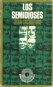 Portada LOS SEMIDIOSES NASSER BRUGUIBA SIHANUK NKRUMAH - JEAN LACOUTURE - DE BOLSILLO