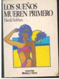 Portada LOS SUEÑOS MUEREN PRIMERO - HAROLD ROBBINS - SALVAT