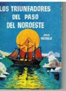 Portada LOS TRIUNFADORES DEL PASO DEL NOROESTE - JULIO VACAREZA - EDICIONES GP
