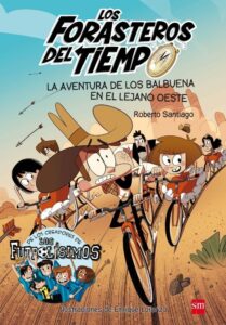 Portada LOS FORASTEROS DEL TIEMPO 1: LA AVENTURA DE LOS BALBUENA EN EL LEJANO OESTE - ROBERTO SANTIAGO - CIRCULO DE LECTORES