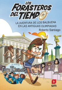 Portada LOS FORASTEROS DEL TIEMPO 8: LA AVENTURA DE LOS BALBUENA EN LAS ANTIGUAS OLIMPIA - ROBERTO SANTIAGO -