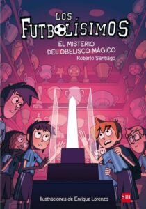 Portada LOS FUTBOLÍSIMOS 12: EL MISTERIO DEL OBELISCO MÁGICO - ROBERTO SANTIAGO - CIRCULO DE LECTORES