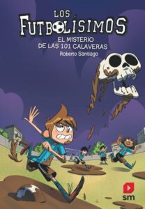 Portada LOS FUTBOLÍSIMOS 15: EL MISTERIO DE LAS 101 CALAVERAS - ROBERTO SANTIAGO -