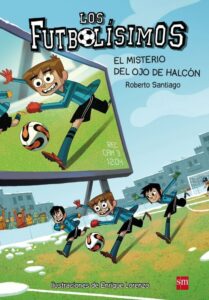 Portada LOS FUTBOLÍSIMOS 4: EL MISTERIO DEL OJO DE HALCÓN - ROBERTO SANTIAGO - SM