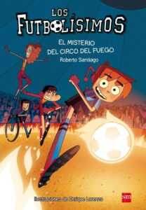 Portada LOS FUTBOLÍSIMOS 8: EL MISTERIO DEL CIRCO DEL FUEGO - SANTIAGO, ROBERTO - SM
