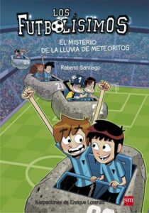 Portada LOS FUTBOLÍSIMOS 9: EL MISTERIO DE LA LLUVIA DE METEORITOS - ROBERTO SANTIAGO  - SM
