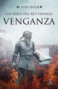 Portada LOS HIJOS DEL REY VIKINGO. VENGANZA - LASSE HOLM - ESPASA CALPE