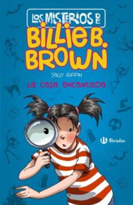 Portada LOS MISTERIOS DE BILLIE B. BROWN, 1. LA CASA ENCANTADA - RIPPIN, SALLY - BRUÑO