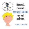 Portada MAMA, HAY UN MONSTRUO EN MI CABEZA - GABRIEL Y ADRIAN -