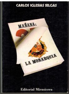 Portada MAÑANA LA MONARQUIA - CARLOS IGLESIAS SELGAS - MIRASIERRA