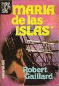 Portada MARIA DE LAS ISLAS TOMO I - ROBERT GAILLARD - ATE
