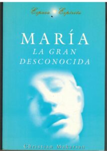 Portada MARIA LA GRAN DESCONOCIDA - CHRISTIAN MAKARIAN - ESPASA ESPIRITUAL