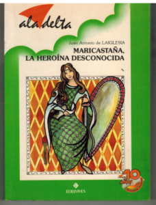 Portada MARICASTAÑA LA HEROINA DESCONOCIDA - JUAN ANTONIO DE LAIGLESIA - EDELVIVES