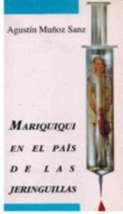 Portada MARIQUIQUI EN EL PAIS DE LAS JERINGUILLAS - AGUSTIN MUÑOZ SANZ - UNIVERSITAS