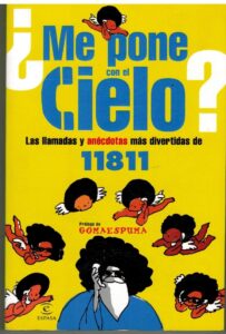 Portada ¿ME PONE CON EL CIELO? LAS LLAMADAS Y ANECDOTAS MAS DIVERTIDAS DE 11811 - GOMAESPUMA - ESPASA
